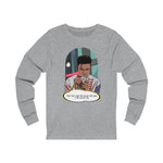 It Be Callin Me Unisex Long Sleeve