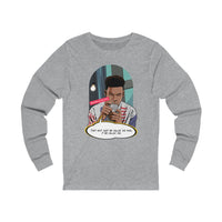 It Be Callin Me Unisex Long Sleeve