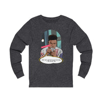 It Be Callin Me Unisex Long Sleeve