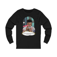 It Be Callin Me Unisex Long Sleeve
